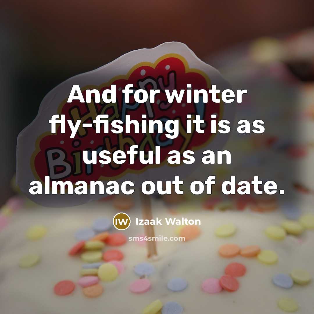 “And for winter fly-fishing it is as useful as an…” quote by Izaak Walton