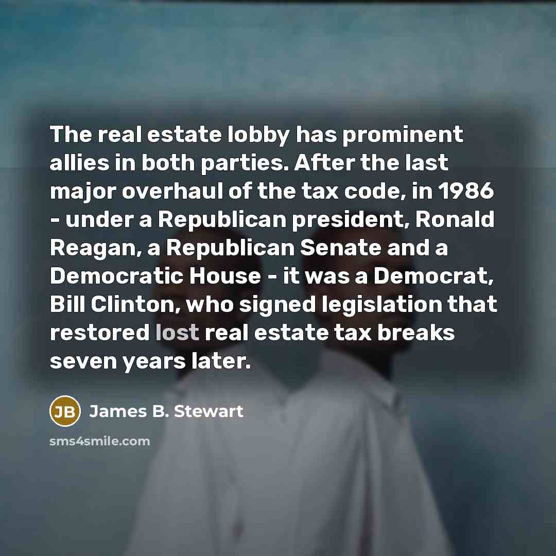 “The real estate lobby has prominent allies in both parties.…” quote by James B. Stewart