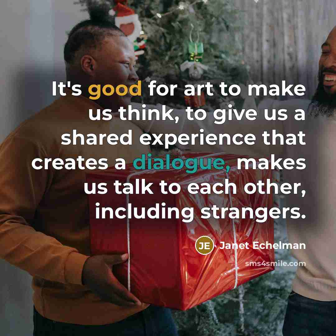 “It's good for art to make us think, to give…” quote by Janet Echelman