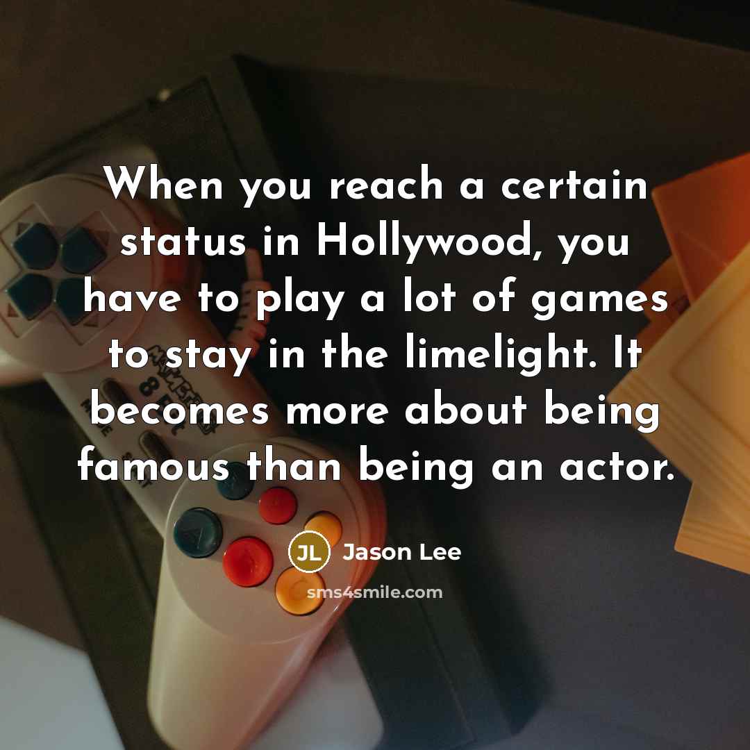 “When you reach a certain status in Hollywood, you have…” quote by Jason Lee