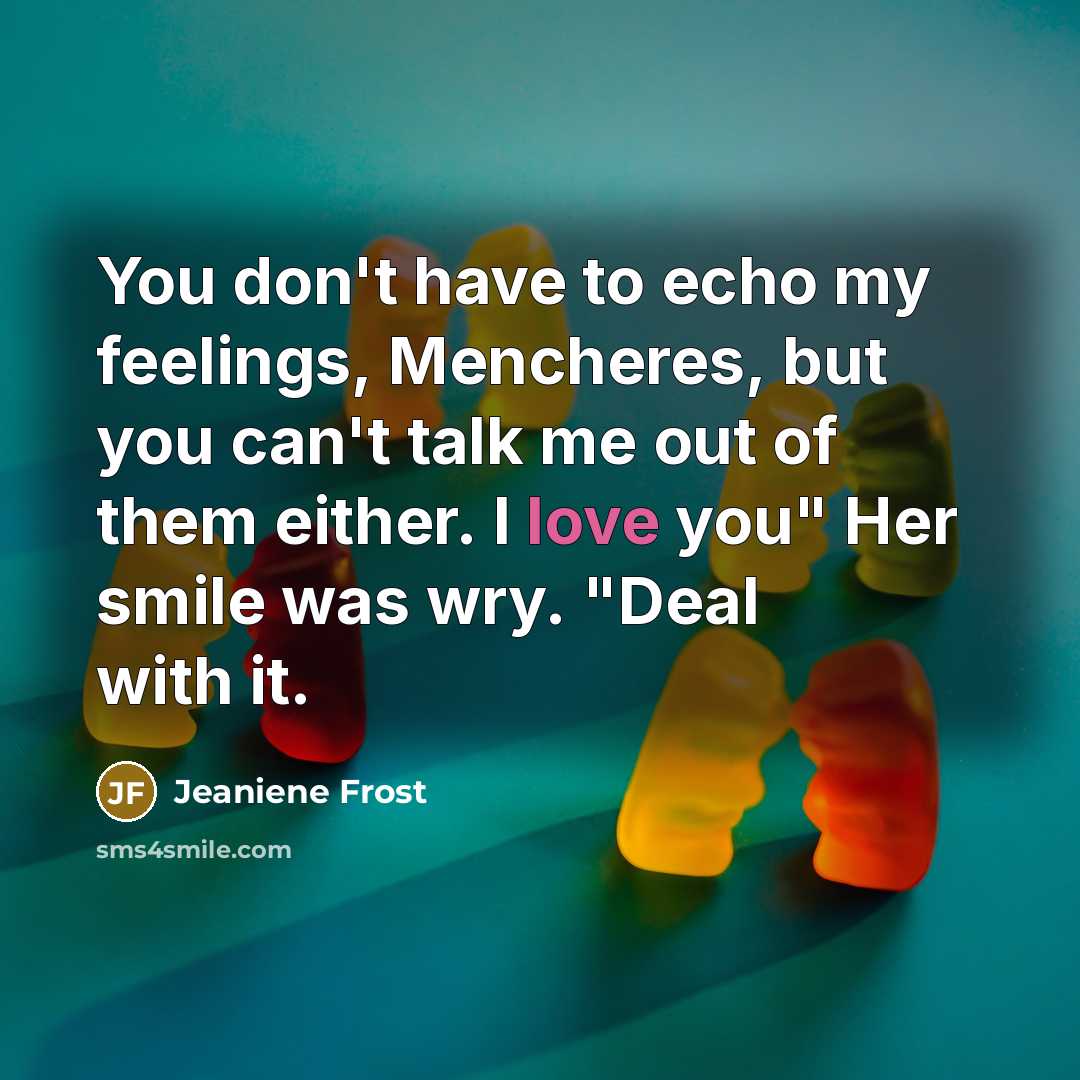 “You don't have to echo my feelings, Mencheres, but you…” quote by Jeaniene Frost