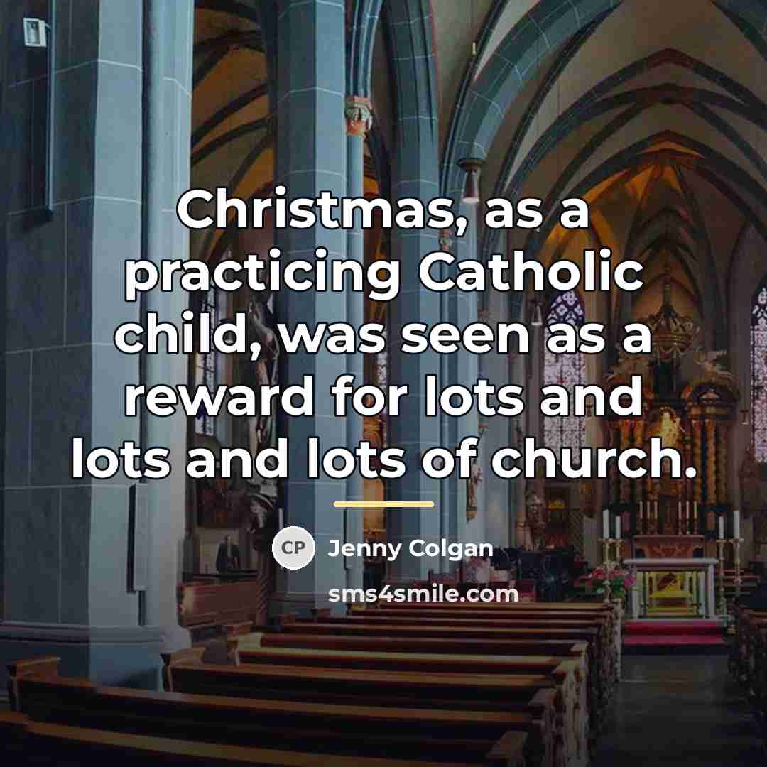 “Christmas, as a practicing Catholic child, was seen as a…” quote by Jenny Colgan