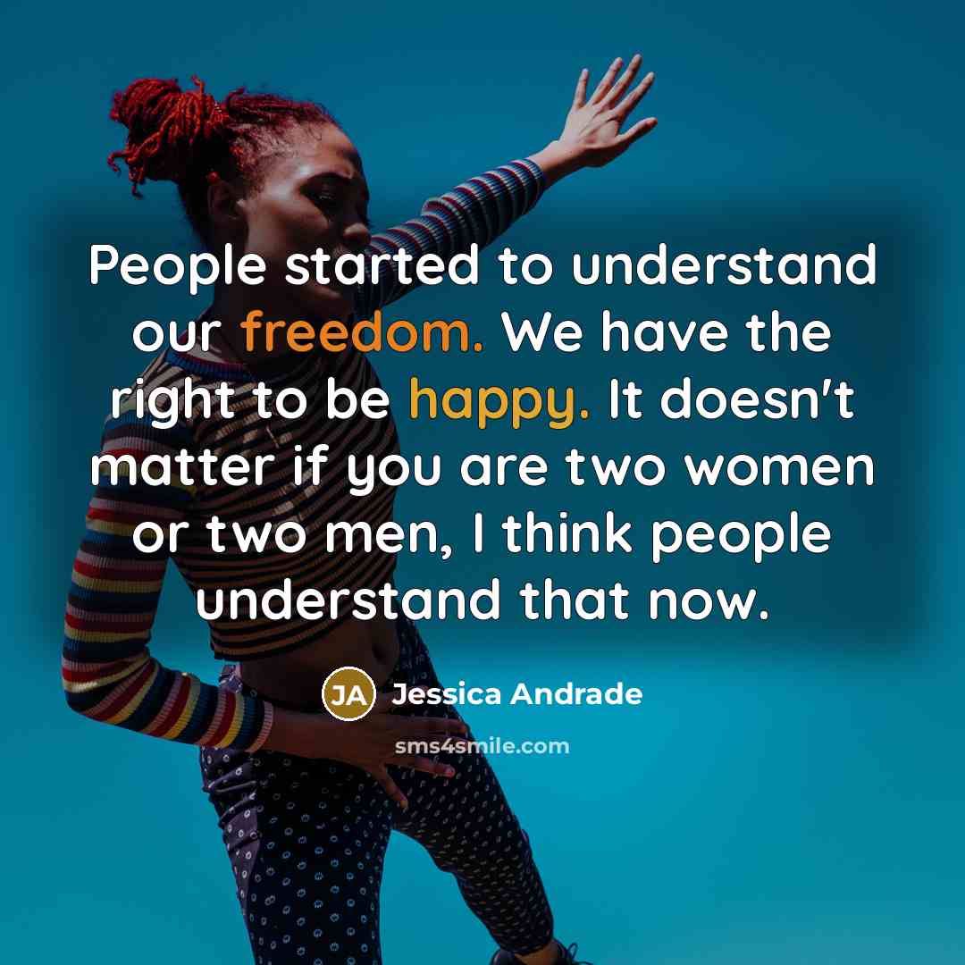 “People started to understand our freedom. We have the right…” quote by Jessica Andrade
