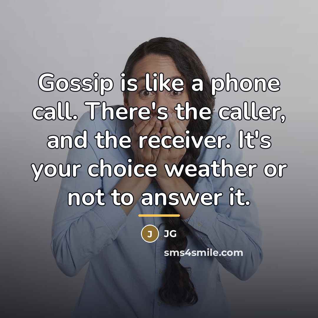“Gossip is like a phone call. There's the caller, and…” quote by JG