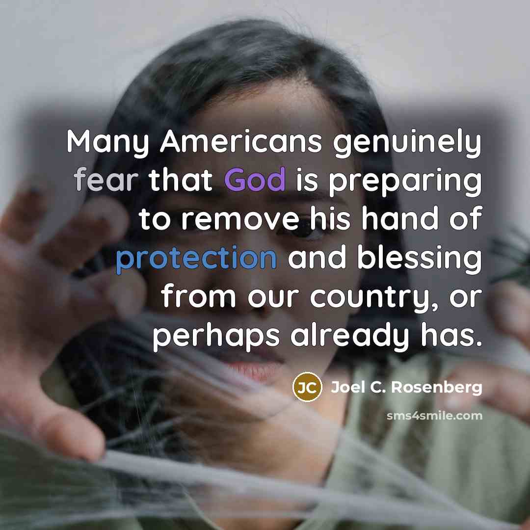 “Many Americans genuinely fear that God is preparing to remove…” quote by Joel C. Rosenberg