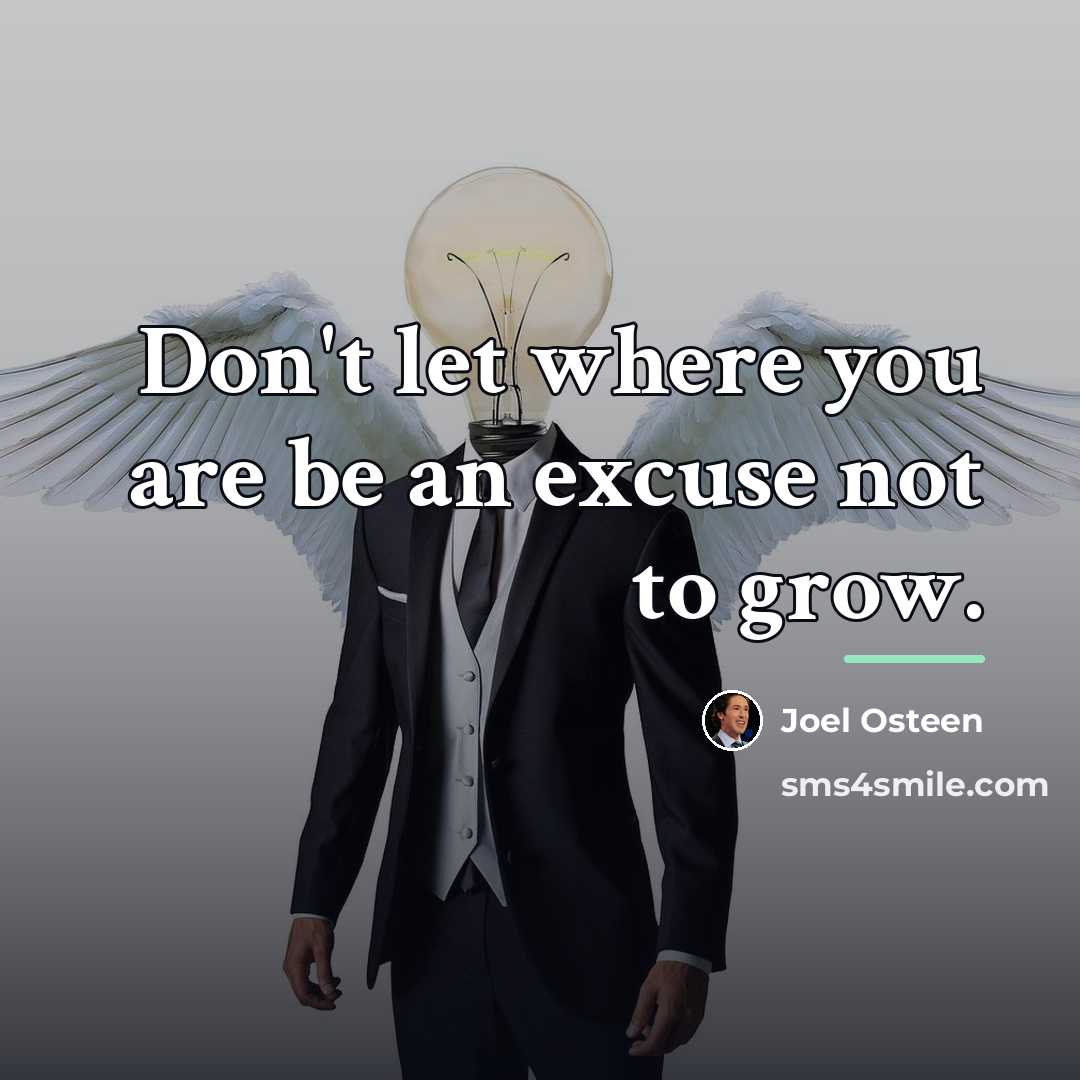 “Don't let where you are be an excuse not to…” quote by Joel Osteen