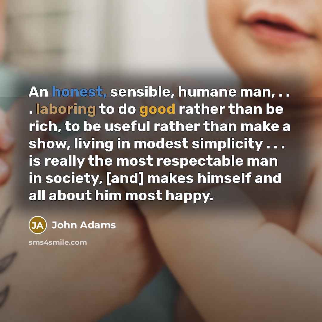 “An honest, sensible, humane man, . . . laboring to…” quote by John Adams