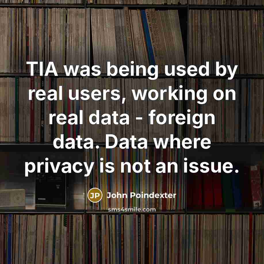 “TIA was being used by real users, working on real…” quote by John Poindexter
