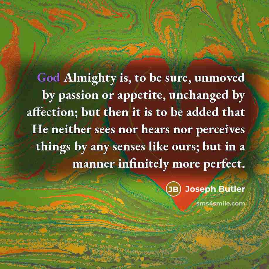 “God Almighty is, to be sure, unmoved by passion or…” quote by Joseph Butler