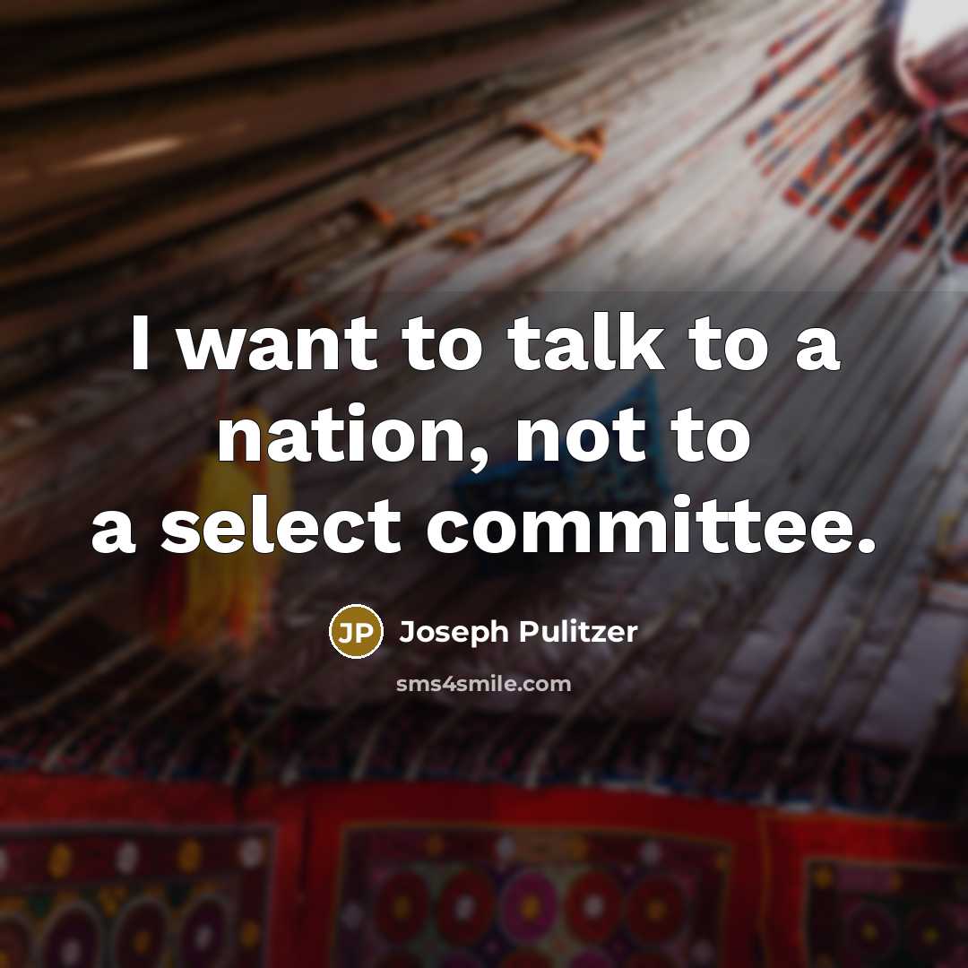 “I want to talk to a nation, not to a…” quote by Joseph Pulitzer