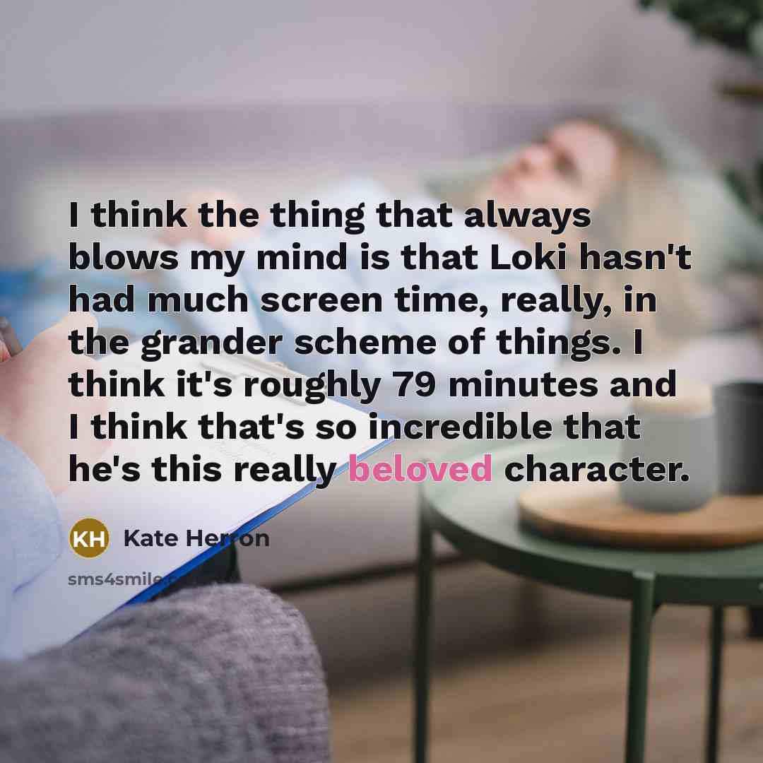 “I think the thing that always blows my mind is…” quote by Kate Herron