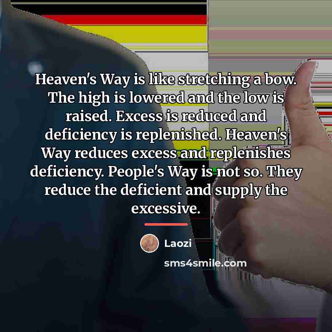 “Heaven's Way is like stretching a bow. The high is…” quote by Laozi