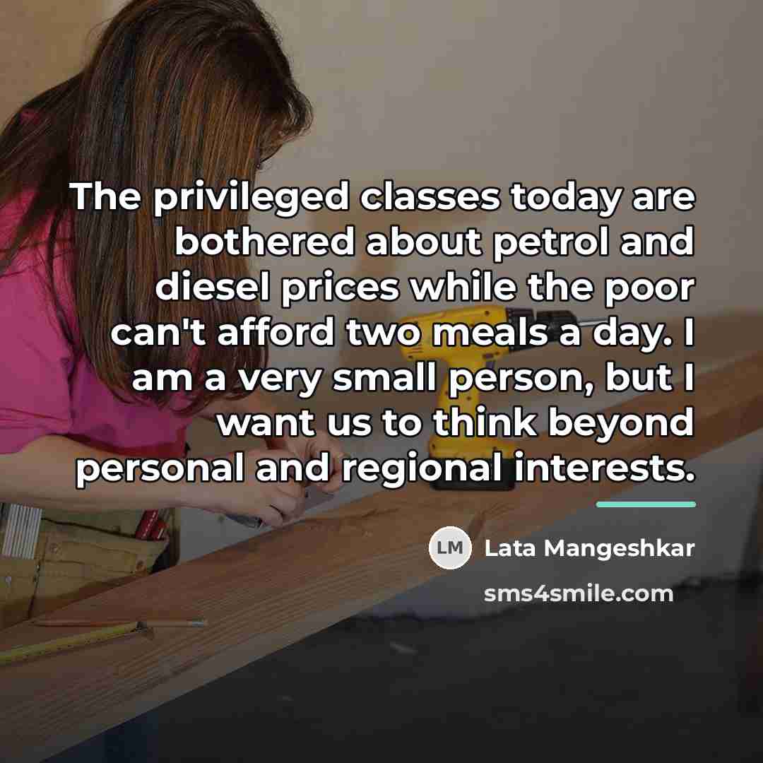 “The privileged classes today are bothered about petrol and diesel…” quote by Lata Mangeshkar