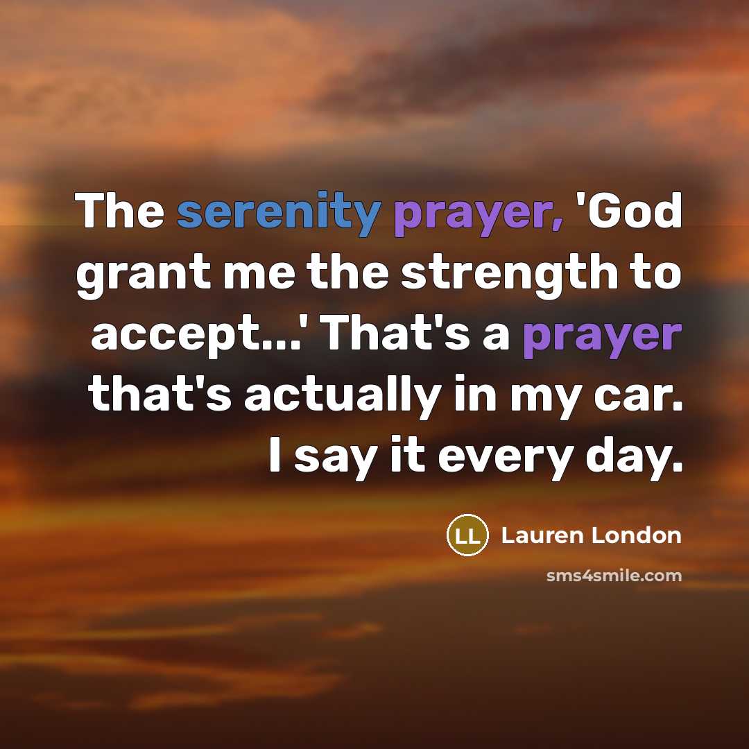 “The serenity prayer, 'God grant me the strength to accept...'…” quote by Lauren London