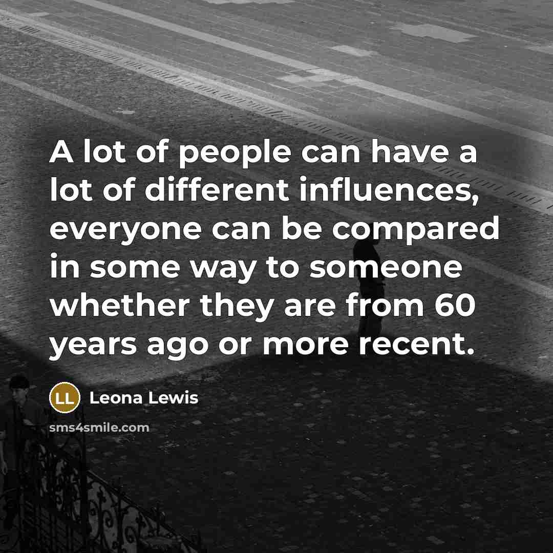 “A lot of people can have a lot of different…” quote by Leona Lewis
