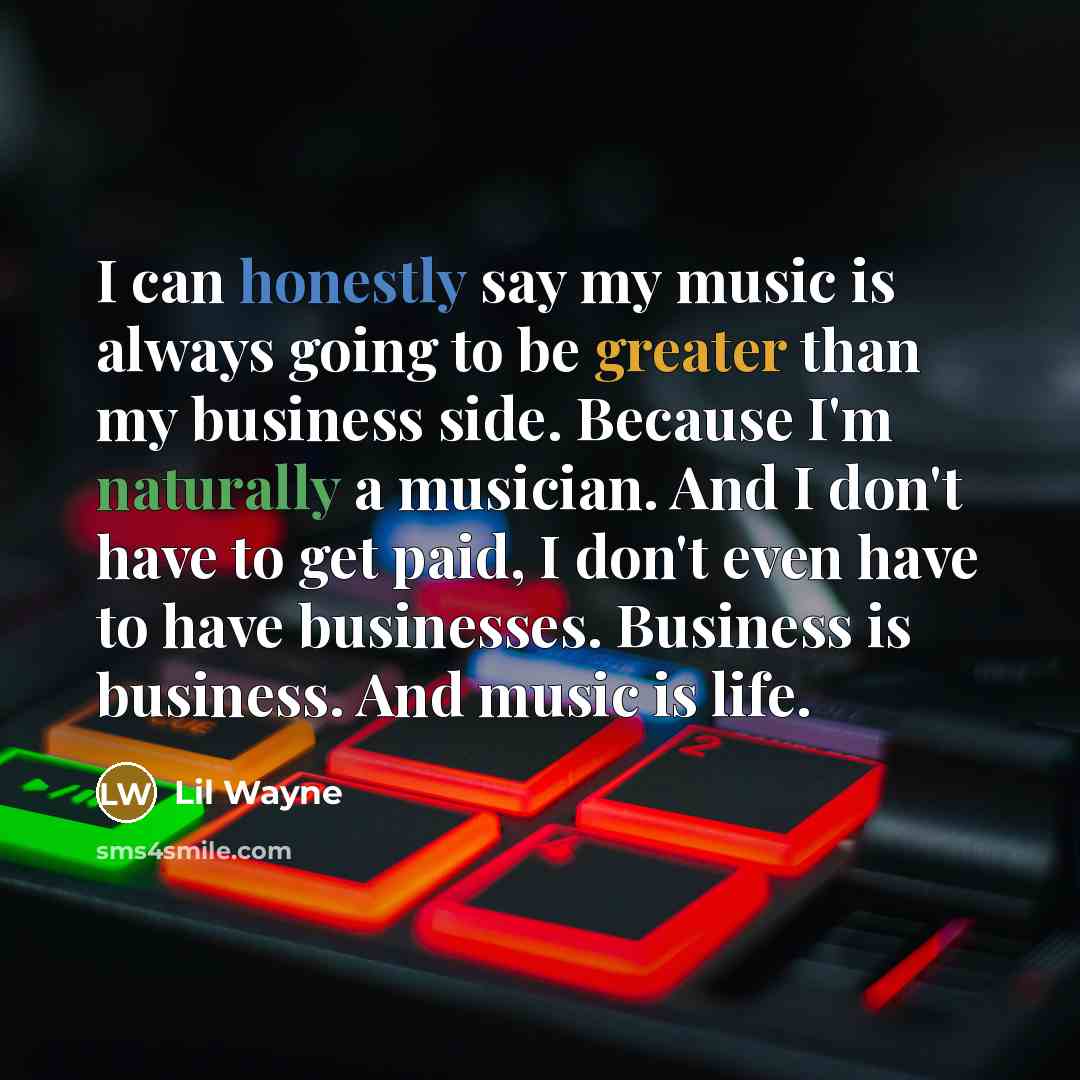 “I can honestly say my music is always going to…” quote by Lil Wayne