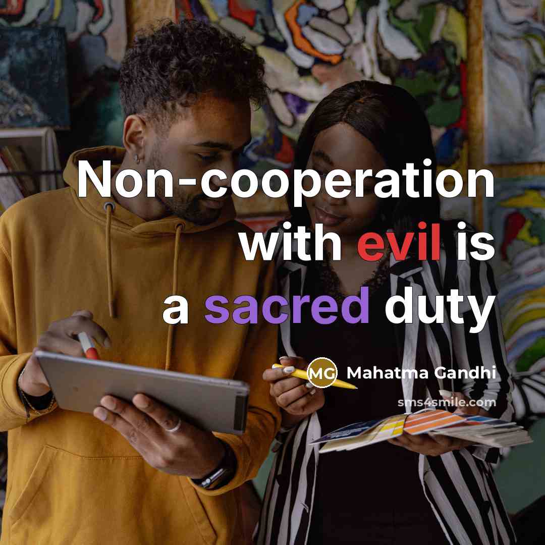 “Non-cooperation with evil is a sacred duty…” quote by Mahatma Gandhi