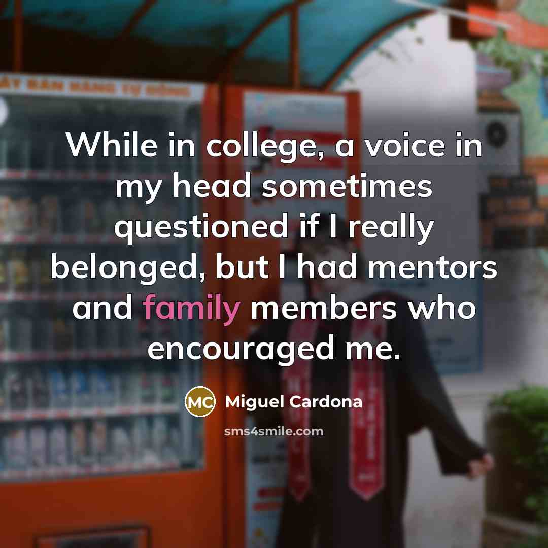 “While in college, a voice in my head sometimes questioned…” quote by Miguel Cardona