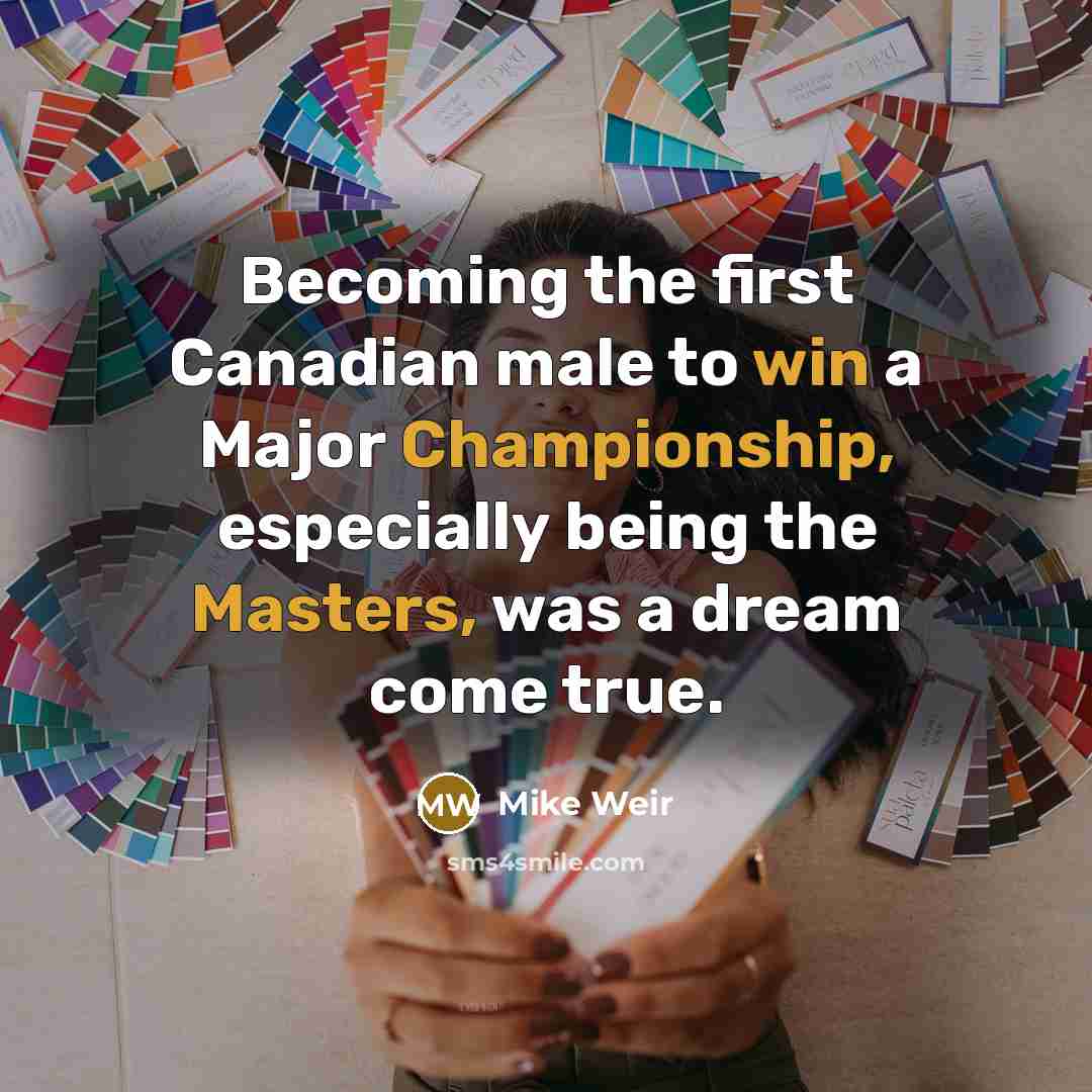 “Becoming the first Canadian male to win a Major Championship,…” quote by Mike Weir