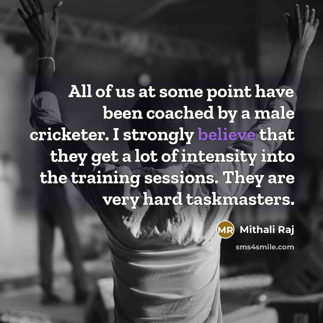 “All of us at some point have been coached by…” quote by Mithali Raj