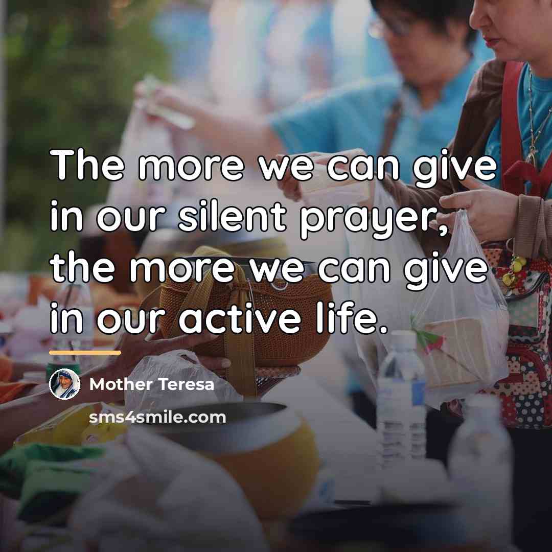 “The more we can give in our silent prayer, the…” quote by Mother Teresa