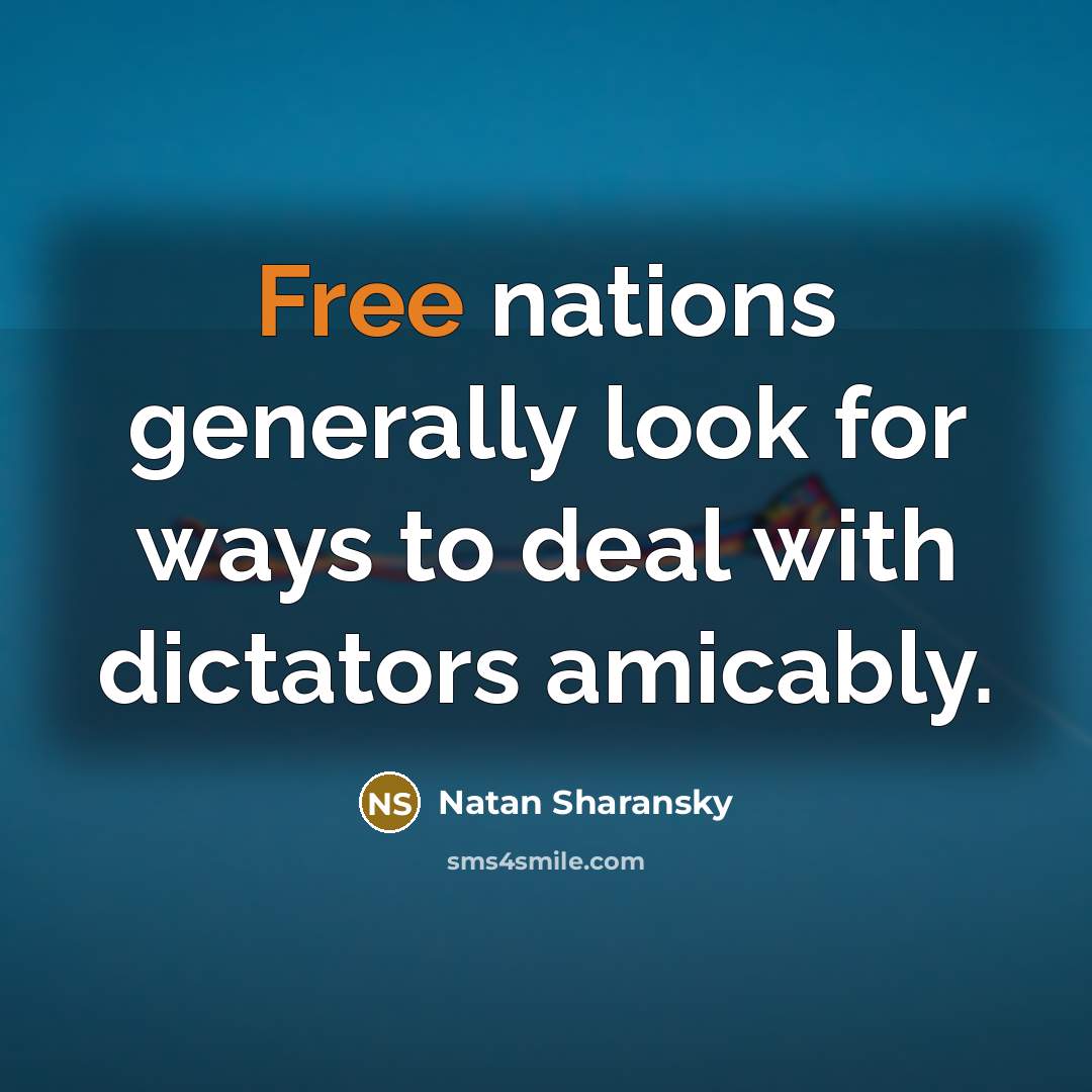 “Free nations generally look for ways to deal with dictators…” quote by Natan Sharansky