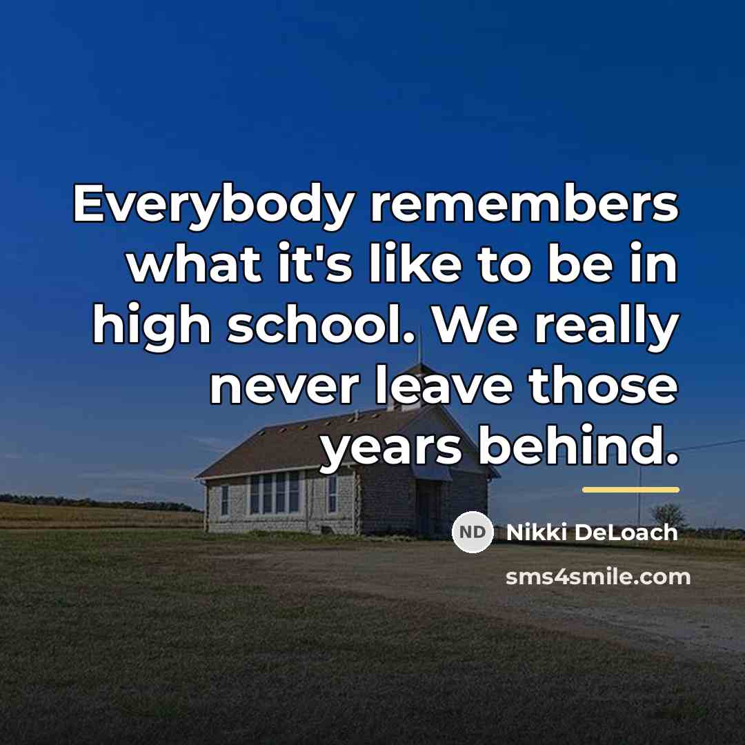 “Everybody remembers what it's like to be in high school.…” quote by Nikki DeLoach