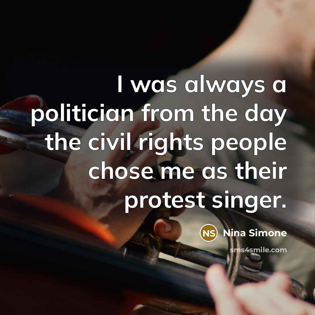 “I was always a politician from the day the civil…” quote by Nina Simone
