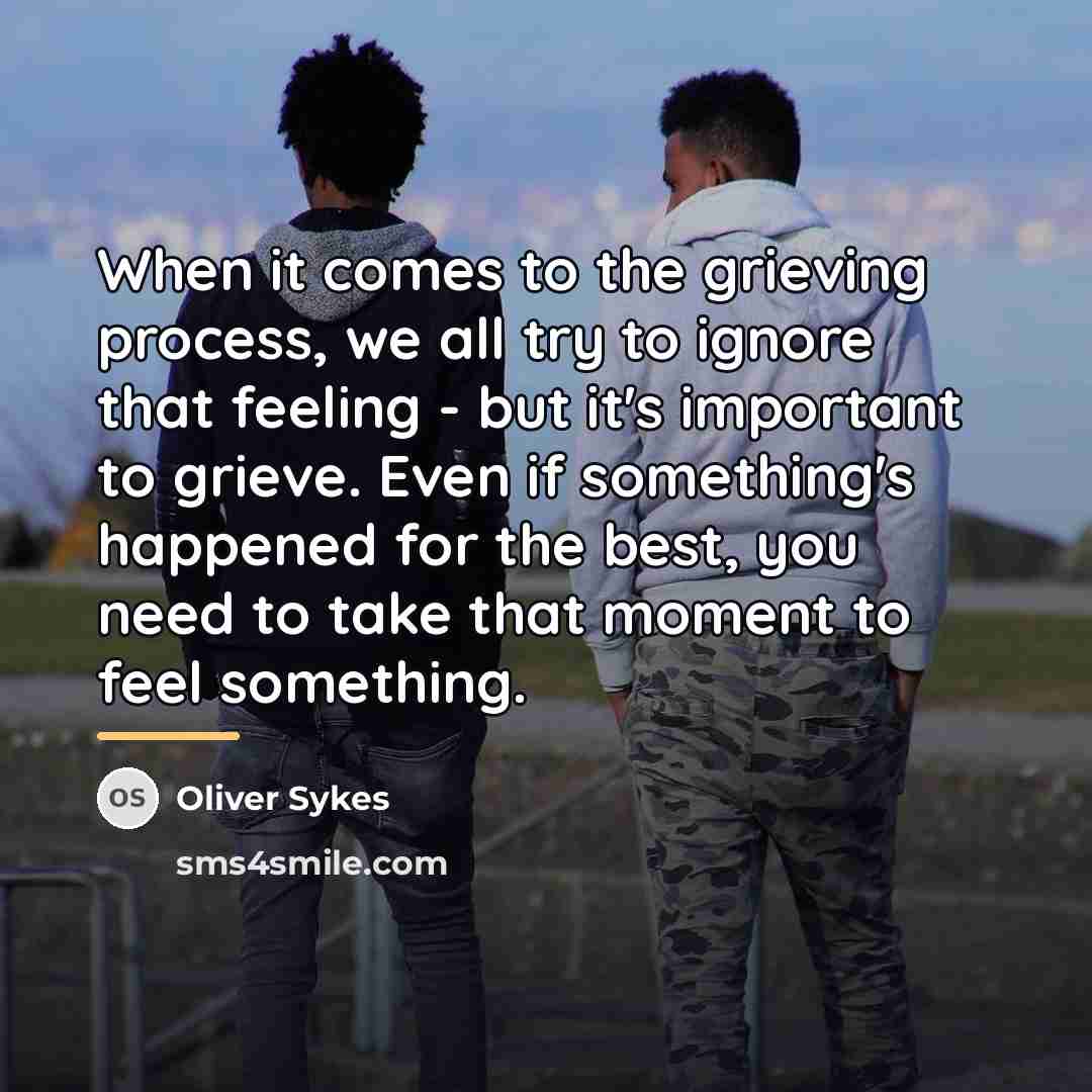 “When it comes to the grieving process, we all try…” quote by Oliver Sykes