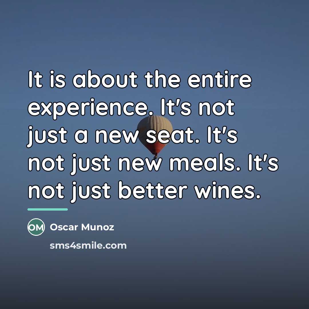 “It is about the entire experience. It's not just a…” quote by Oscar Munoz