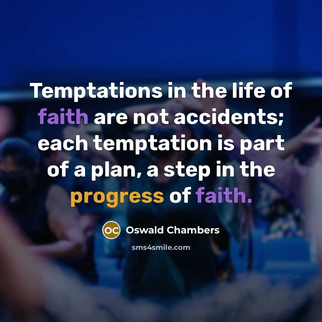 “Temptations in the life of faith are not accidents; each…” quote by Oswald Chambers