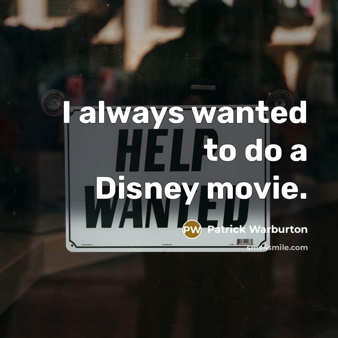 “I always wanted to do a Disney movie.…” quote by Patrick Warburton