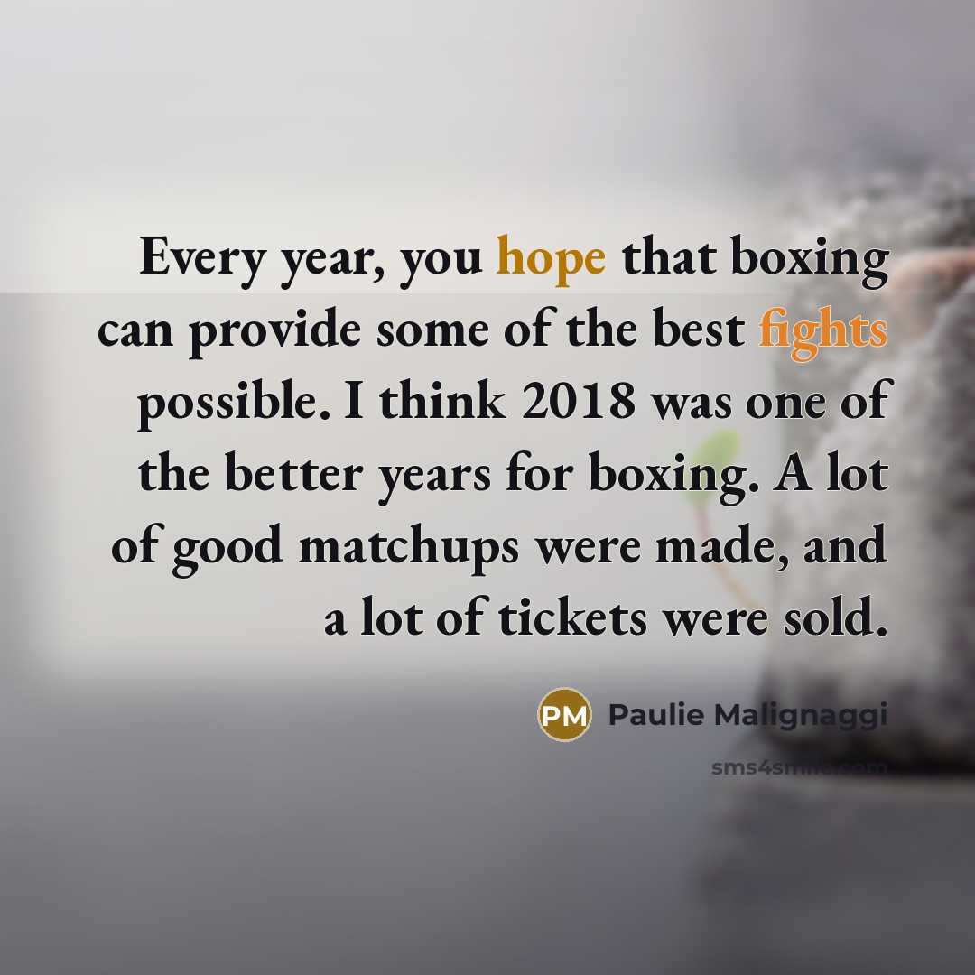 “Every year, you hope that boxing can provide some of…” quote by Paulie Malignaggi