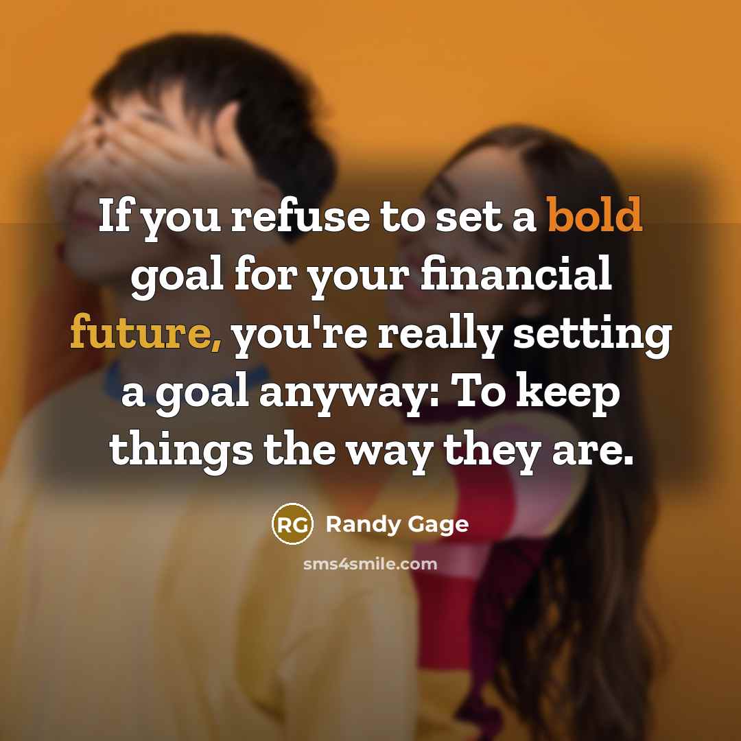 “If you refuse to set a bold goal for your…” quote by Randy Gage