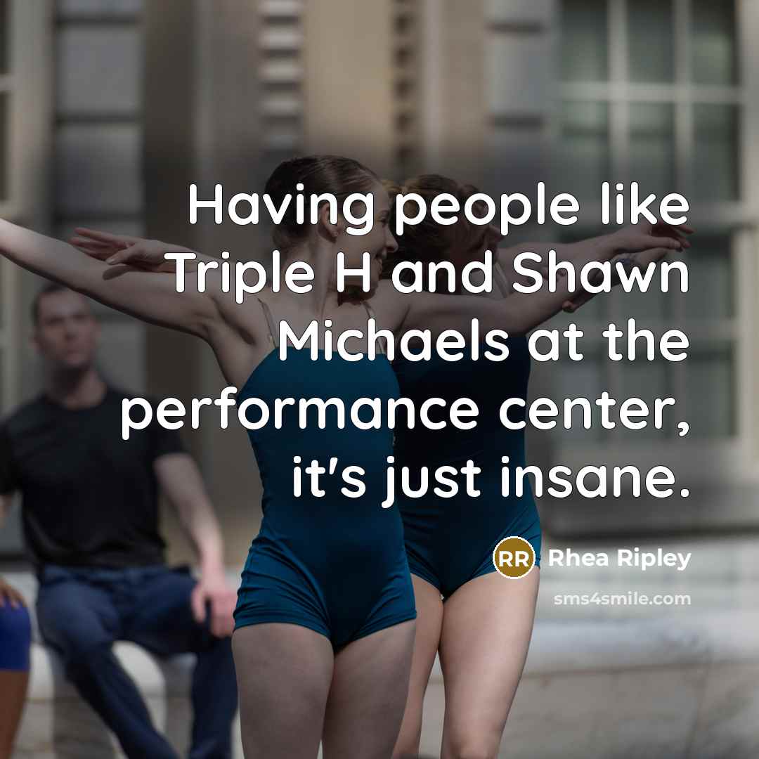 “Having people like Triple H and Shawn Michaels at the…” quote by Rhea Ripley