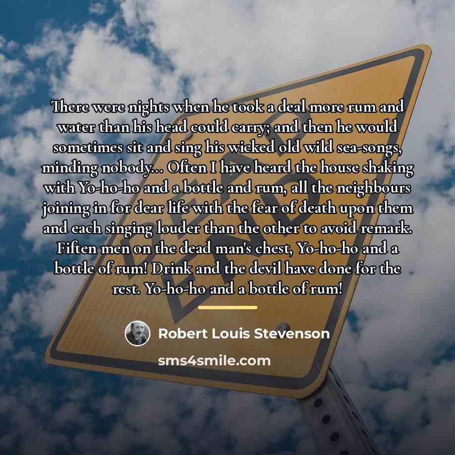 “There were nights when he took a deal more rum…” quote by Robert Louis Stevenson