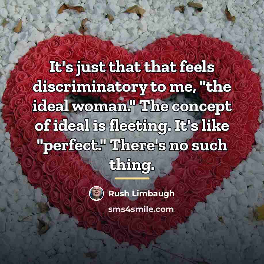 “It's just that that feels discriminatory to me, "the ideal…” quote by Rush Limbaugh