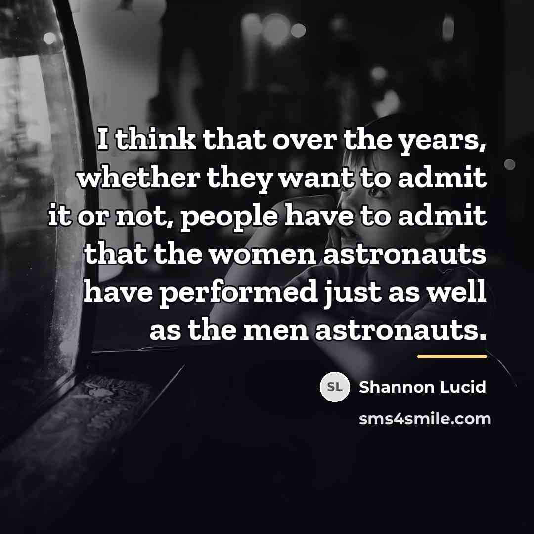 “I think that over the years, whether they want to…” quote by Shannon Lucid