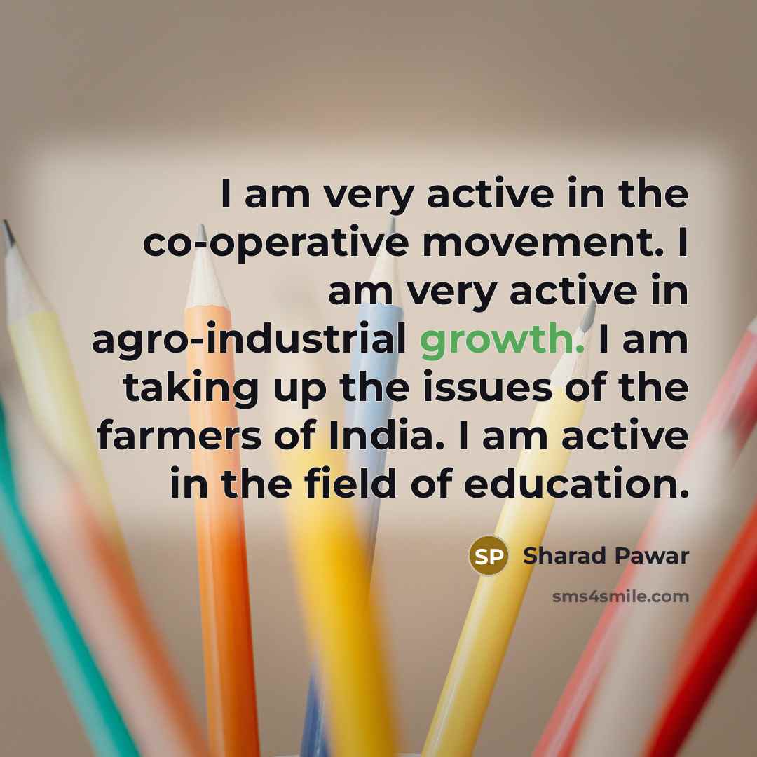 “I am very active in the co-operative movement. I am…” quote by Sharad Pawar