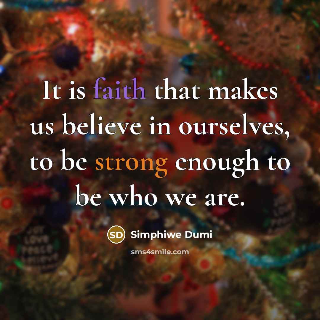 “It is faith that makes us believe in ourselves, to…” quote by Simphiwe Dumi