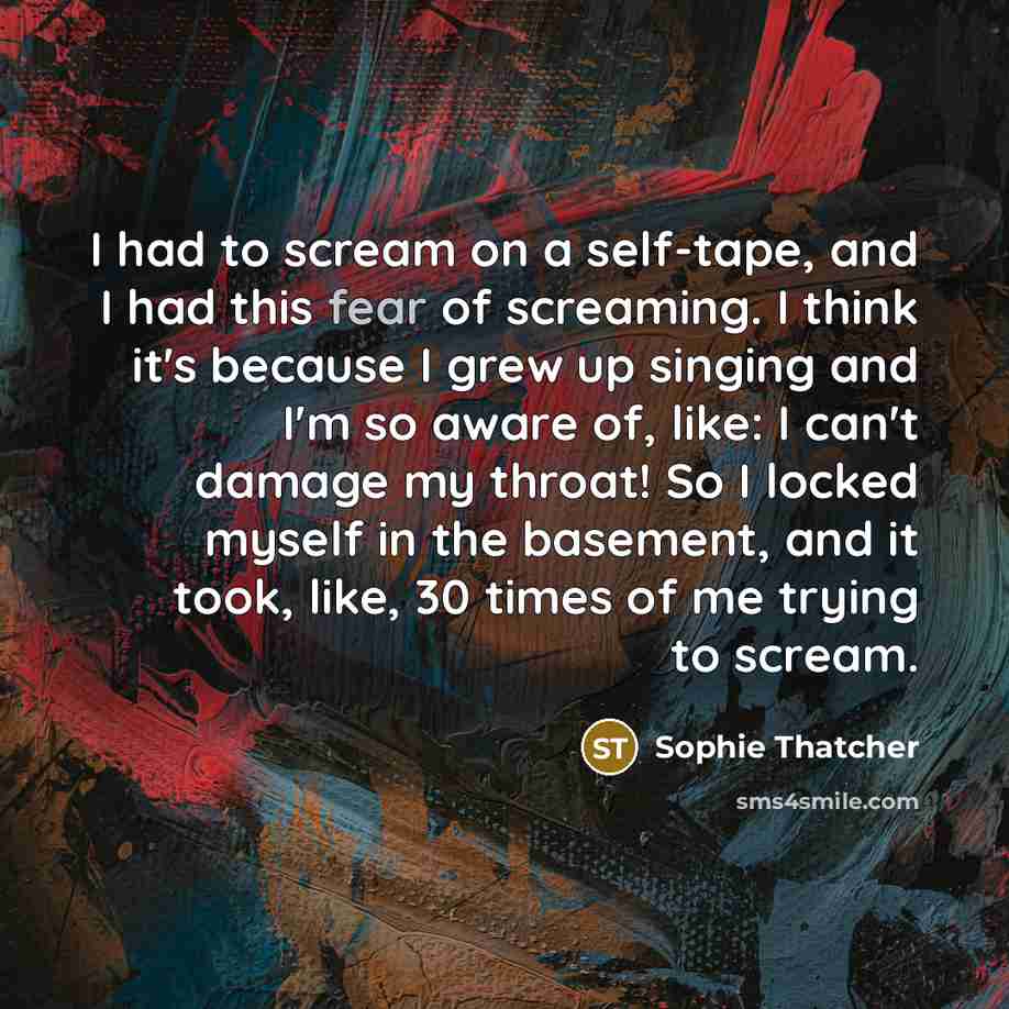 “I had to scream on a self-tape, and I had…” quote by Sophie Thatcher