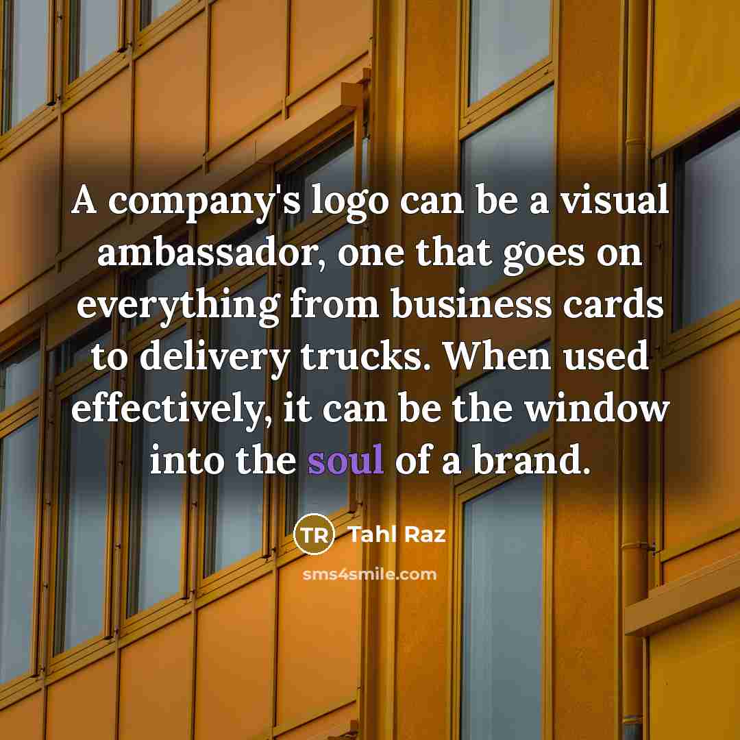 “A company's logo can be a visual ambassador, one that…” quote by Tahl Raz