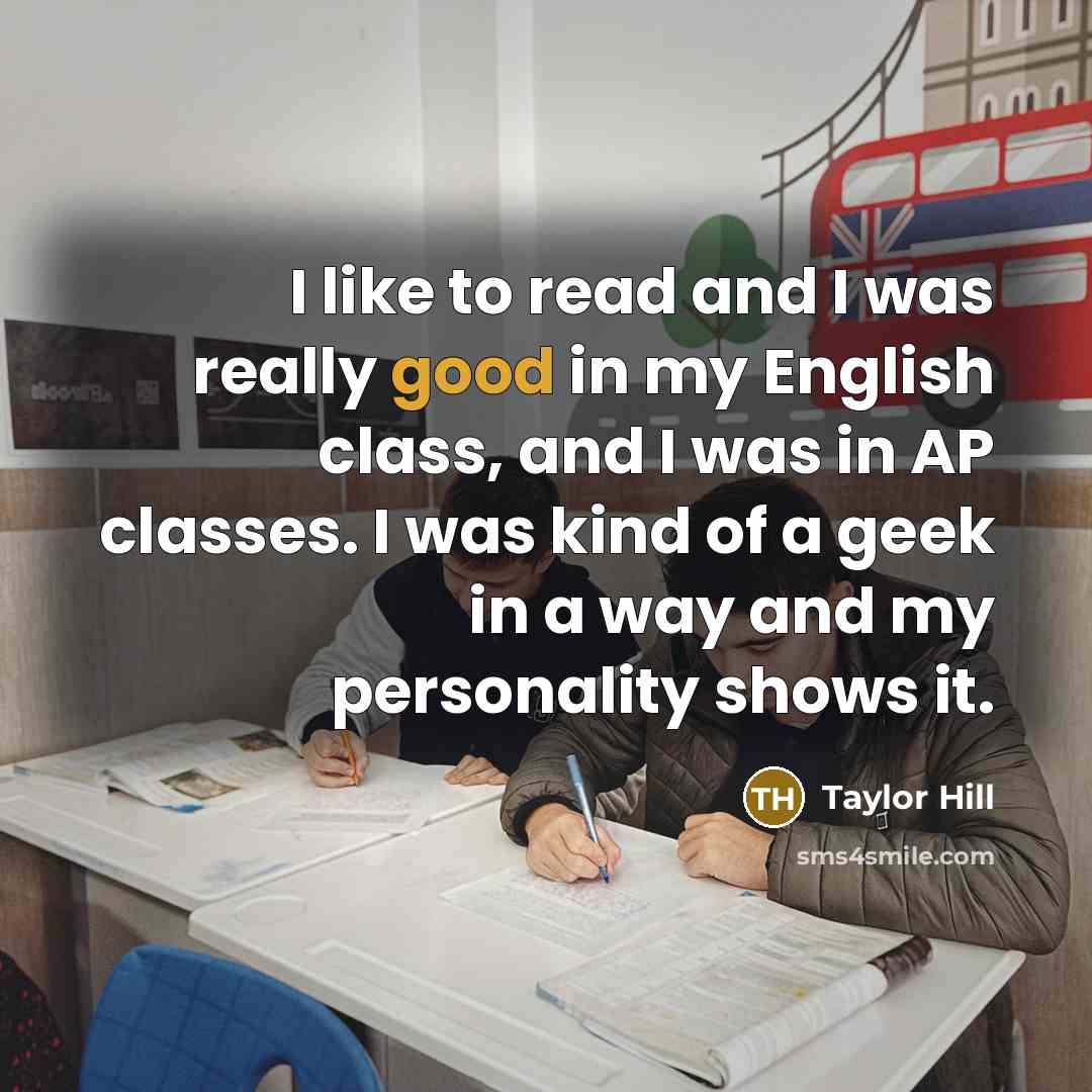“I like to read and I was really good in…” quote by Taylor Hill