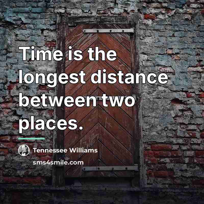 “Time is the longest distance between two places.…” quote by Tennessee Williams