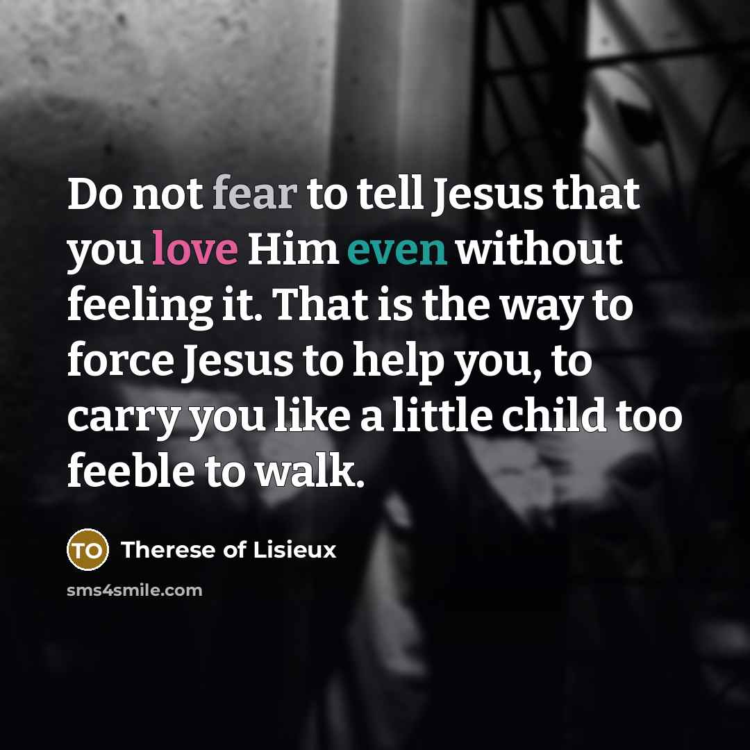 “Do not fear to tell Jesus that you love Him…” quote by Therese of Lisieux