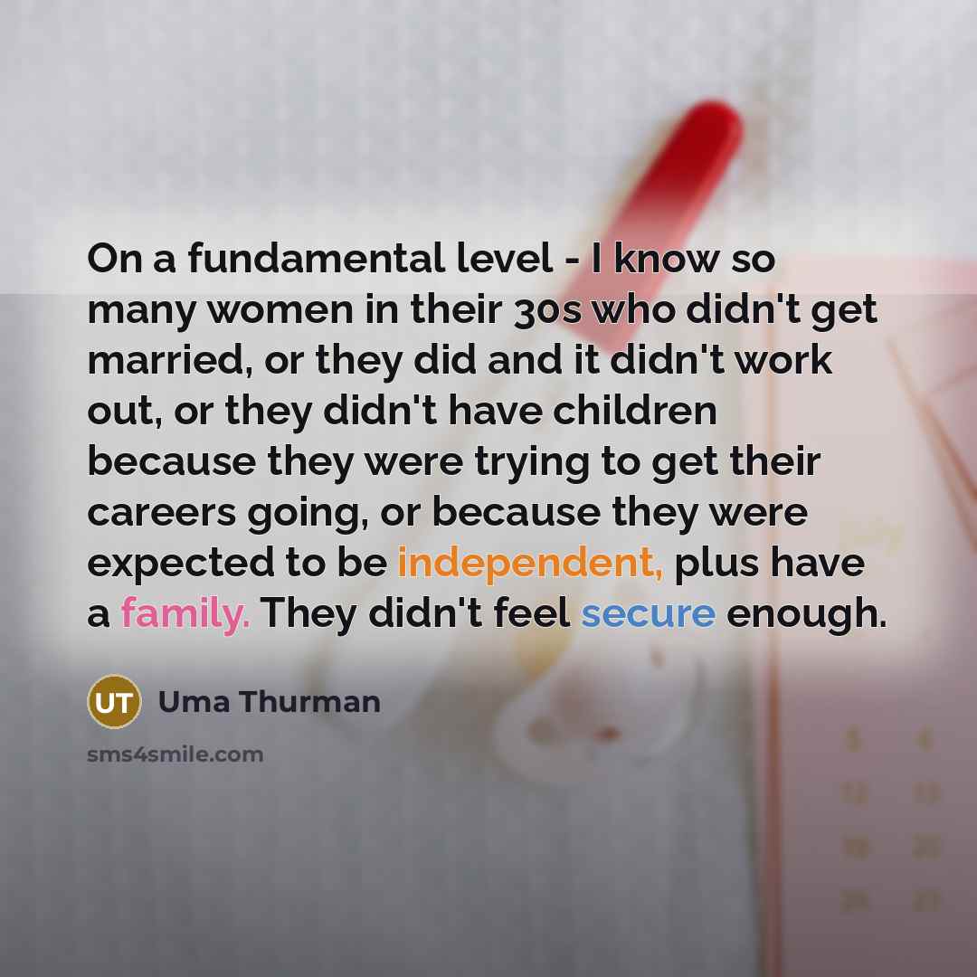 “On a fundamental level - I know so many women…” quote by Uma Thurman
