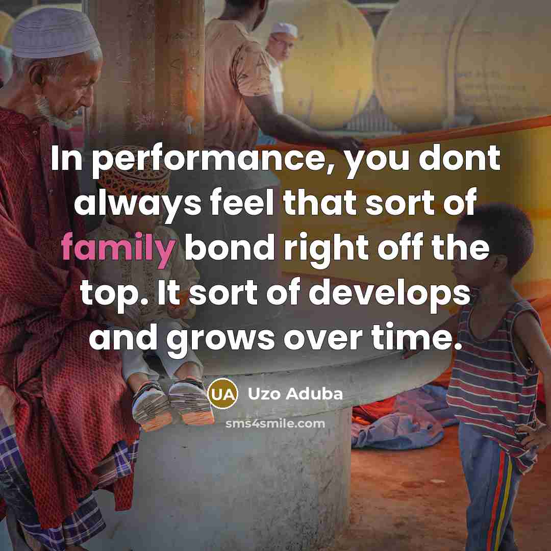 “In performance, you dont always feel that sort of family…” quote by Uzo Aduba