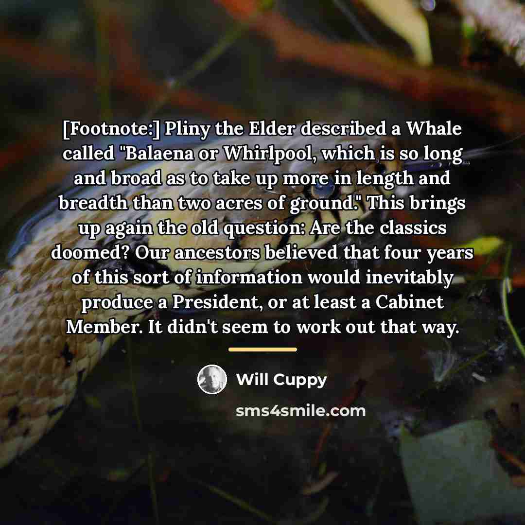 “[Footnote:] Pliny the Elder described a Whale called "Balaena or…” quote by Will Cuppy