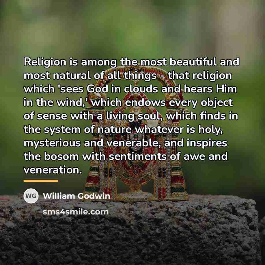 “Religion is among the most beautiful and most natural of…” quote by William Godwin