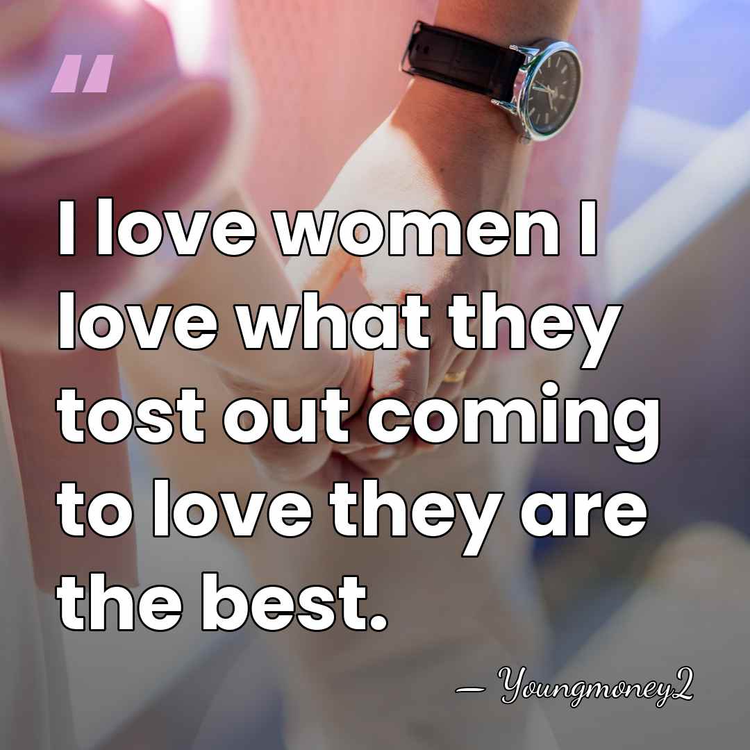 I love women I love what they tost out coming to love&hellip; - Youngmoney2